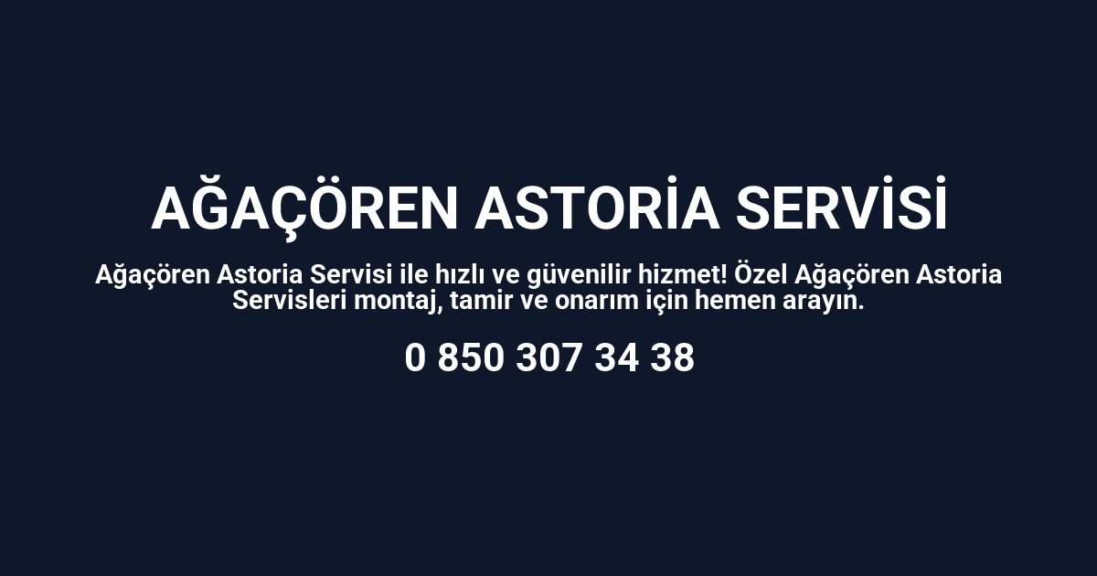 Ağaçören Astoria Servisi